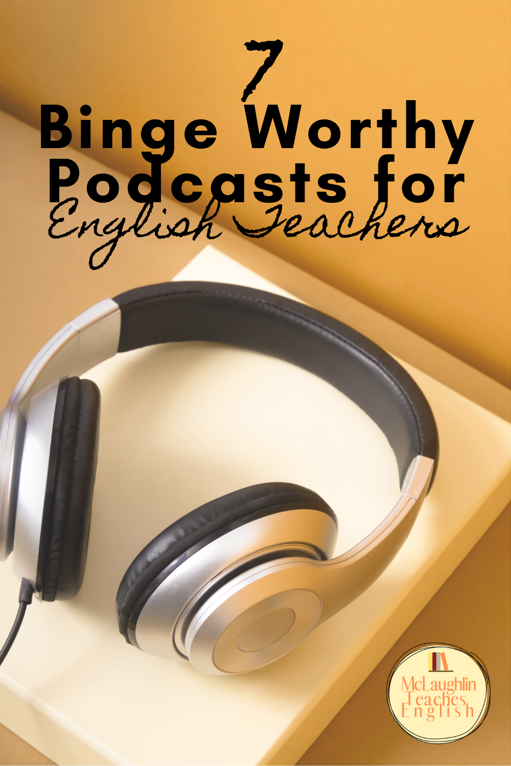 Discover 7 Binge Worthy Podcasts For English Teachers - McLaughlin ...