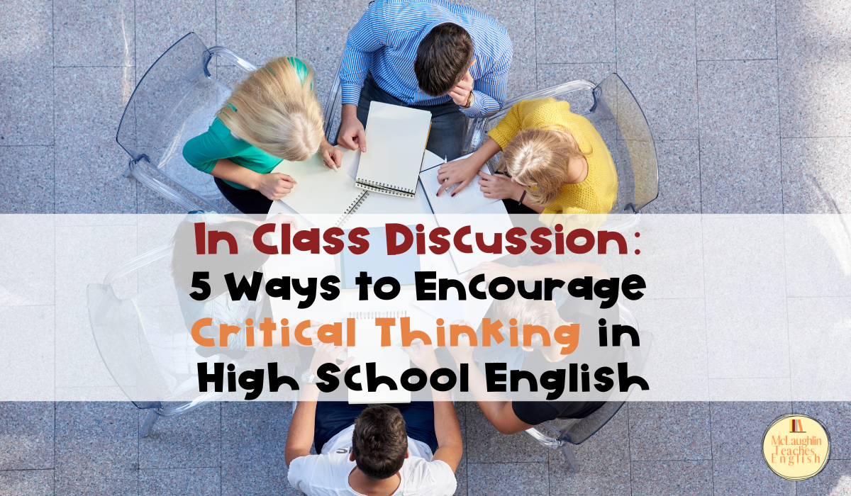 In Class Discussion: 5 Ways to Encourage Critical Thinking in High ...